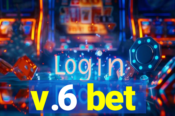 v.6 bet